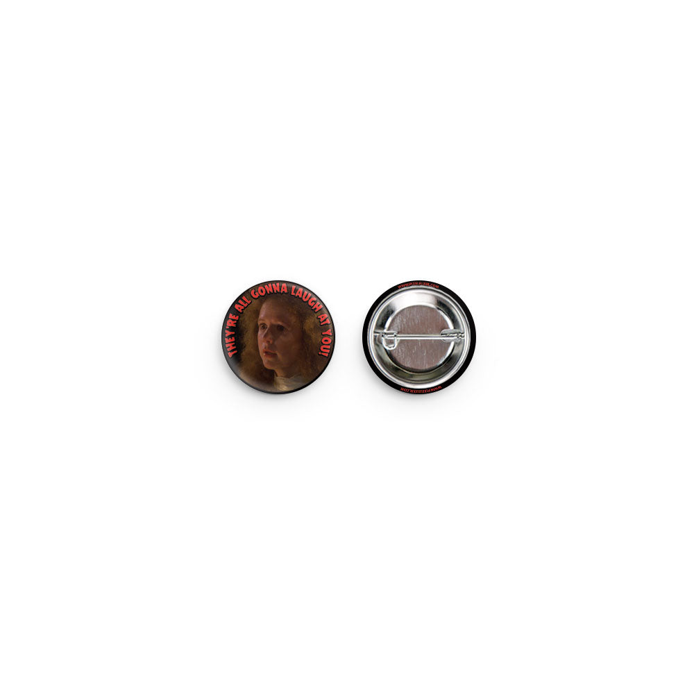 They're All Gonna Laugh At You Button - Dystopian Designs